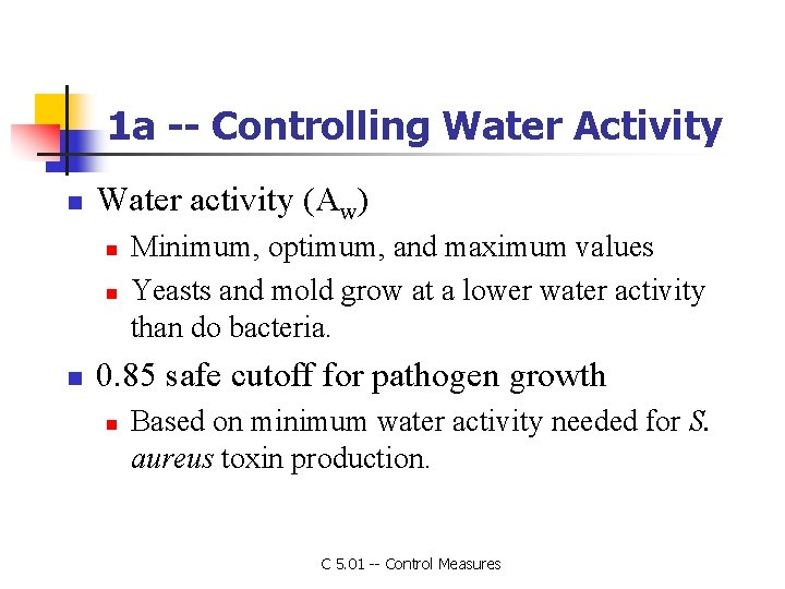 1 a -- Controlling Water Activity n Water activity (Aw) n n n Minimum,