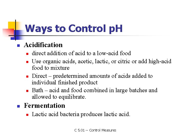 Ways to Control p. H n Acidification n n direct addition of acid to
