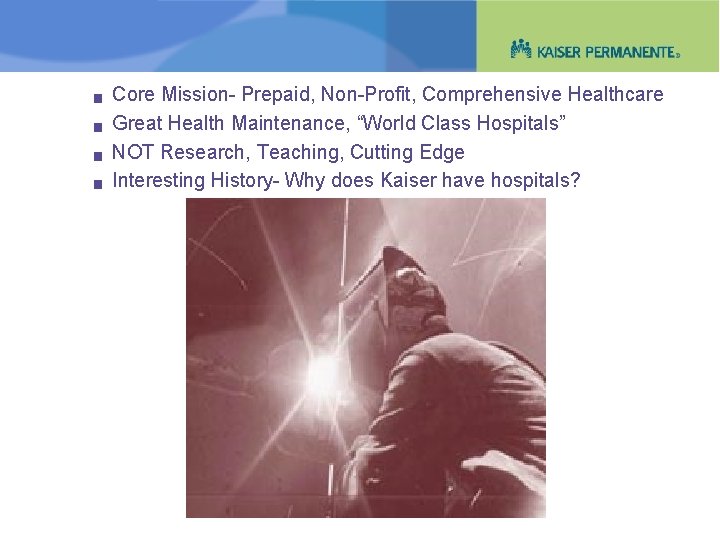g g Core Mission- Prepaid, Non-Profit, Comprehensive Healthcare Great Health Maintenance, “World Class Hospitals”