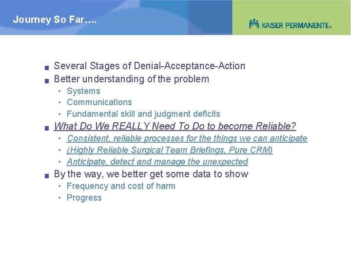 Journey So Far…. g g Several Stages of Denial-Acceptance-Action Better understanding of the problem