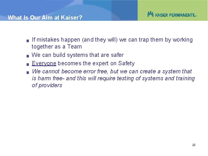 What Is Our Aim at Kaiser? g g If mistakes happen (and they will)