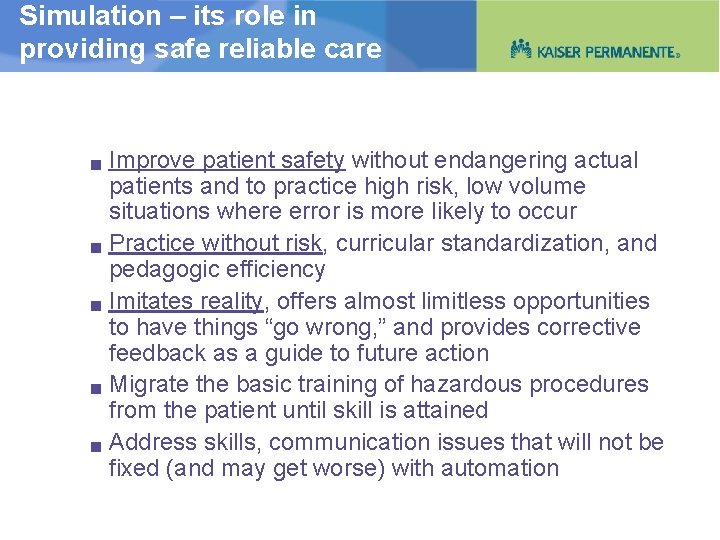 Simulation – its role in providing safe reliable care g g g Improve patient