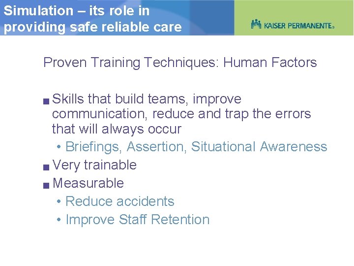 Simulation – its role in providing safe reliable care Proven Training Techniques: Human Factors