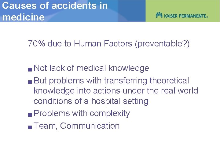 Causes of accidents in medicine 70% due to Human Factors (preventable? ) Not lack