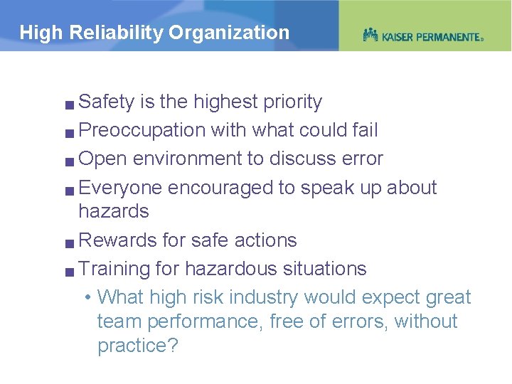 High Reliability Organization Safety is the highest priority g Preoccupation with what could fail