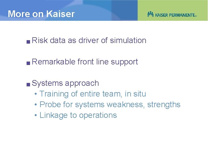 More on Kaiser g Risk data as driver of simulation g Remarkable front line