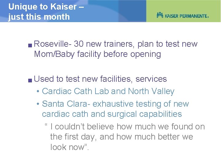 Unique to Kaiser – just this month g g Roseville- 30 new trainers, plan