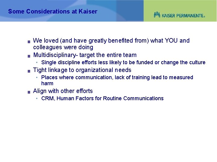 Some Considerations at Kaiser g g We loved (and have greatly benefited from) what