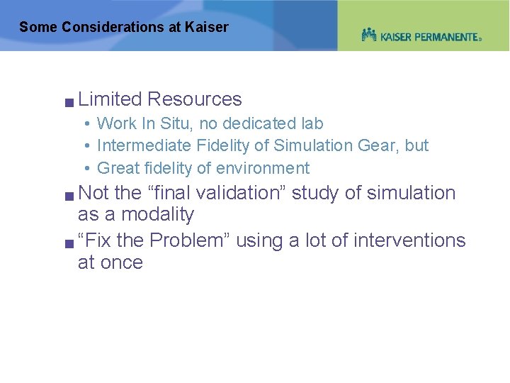 Some Considerations at Kaiser g Limited Resources • Work In Situ, no dedicated lab