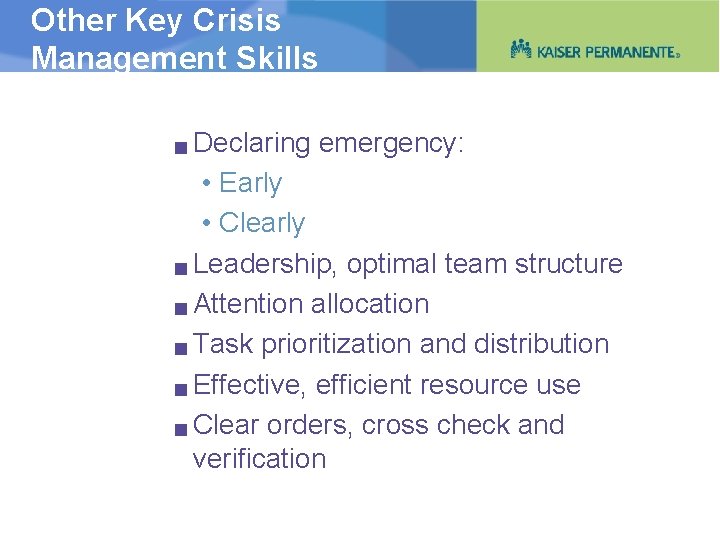 Other Key Crisis Management Skills Declaring emergency: • Early • Clearly g Leadership, optimal