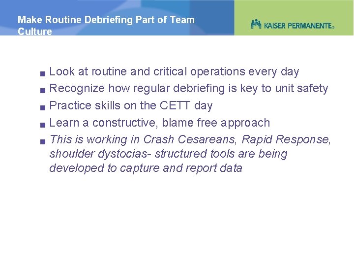 Make Routine Debriefing Part of Team Culture g g g Look at routine and