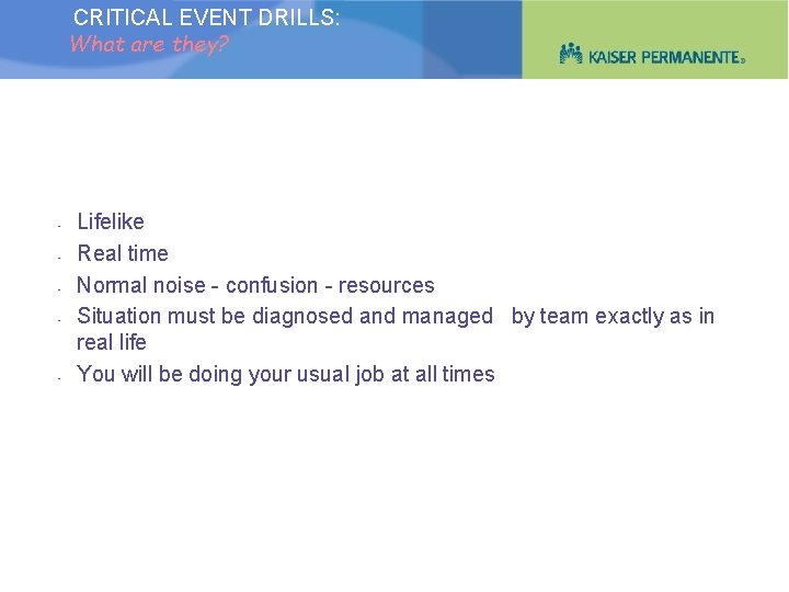 CRITICAL EVENT DRILLS: What are they? • • • Lifelike Real time Normal noise