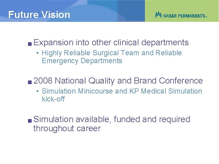 Future Vision g Expansion into other clinical departments • Highly Reliable Surgical Team and