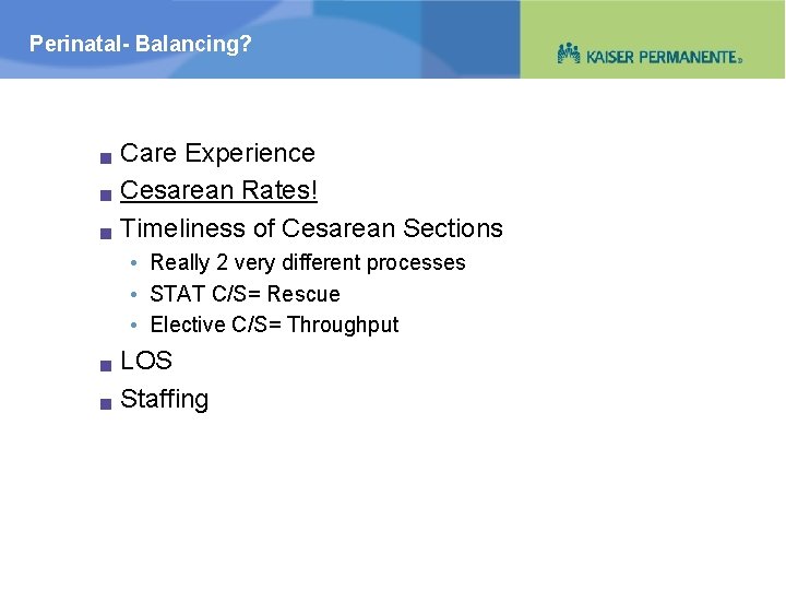 Perinatal- Balancing? g g g Care Experience Cesarean Rates! Timeliness of Cesarean Sections •
