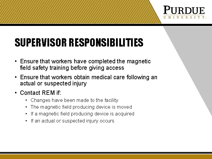 SUPERVISOR RESPONSIBILITIES • Ensure that workers have completed the magnetic field safety training before