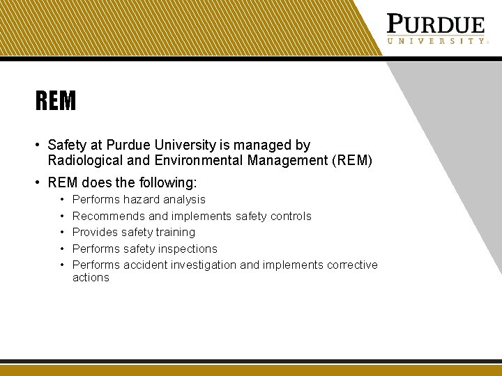 REM • Safety at Purdue University is managed by Radiological and Environmental Management (REM)