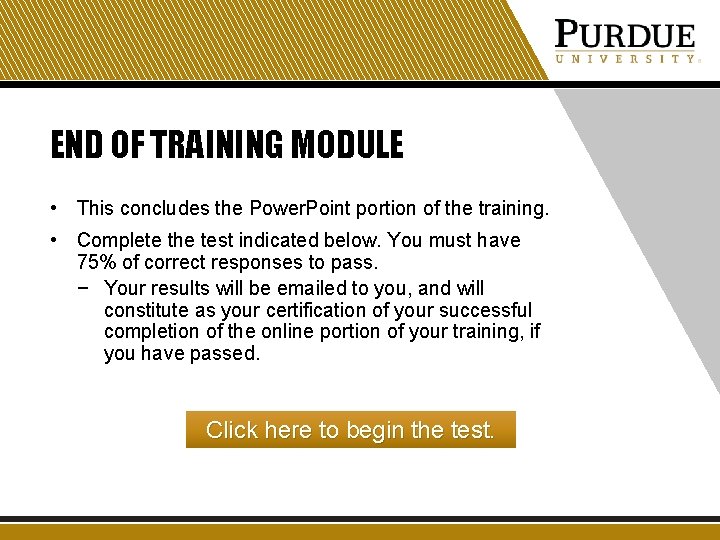 END OF TRAINING MODULE • This concludes the Power. Point portion of the training.