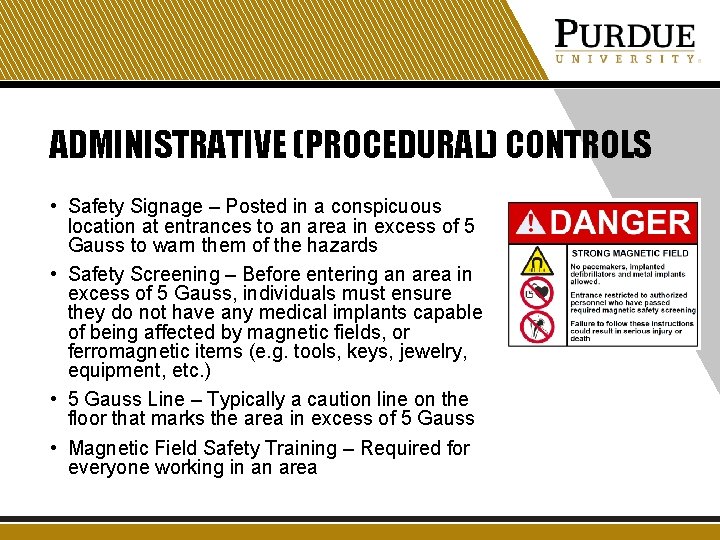 ADMINISTRATIVE (PROCEDURAL) CONTROLS • Safety Signage – Posted in a conspicuous location at entrances