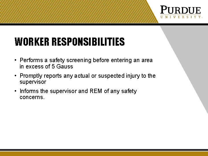 WORKER RESPONSIBILITIES • Performs a safety screening before entering an area in excess of