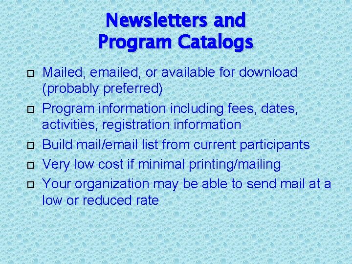 Newsletters and Program Catalogs Mailed, emailed, or available for download (probably preferred) Program information