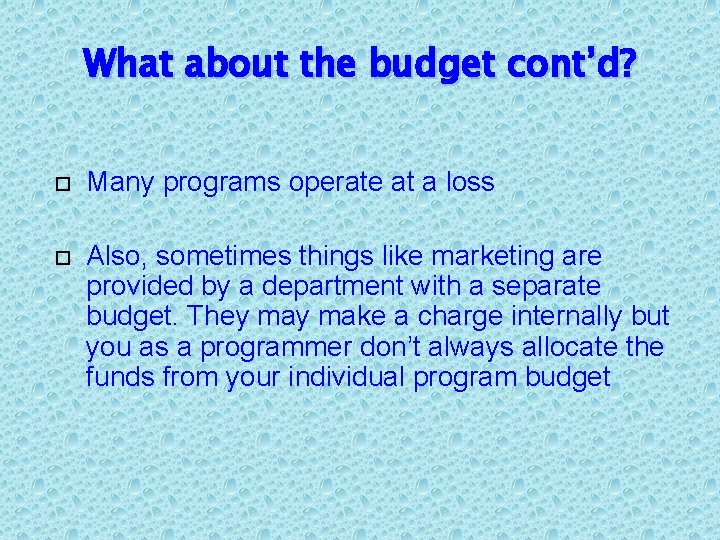 What about the budget cont’d? Many programs operate at a loss Also, sometimes things