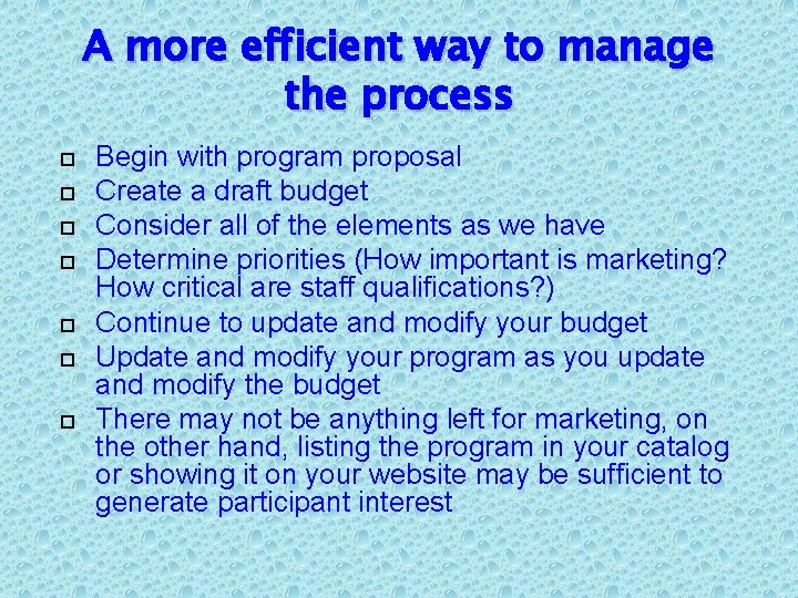 A more efficient way to manage the process Begin with program proposal Create a