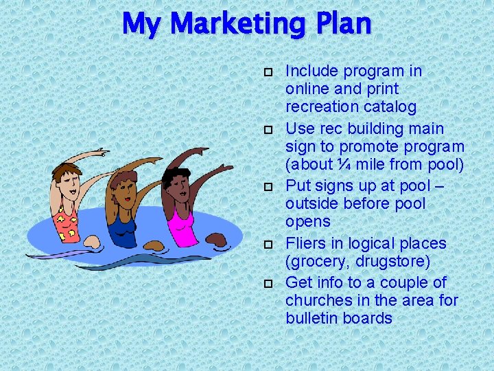 My Marketing Plan Include program in online and print recreation catalog Use rec building