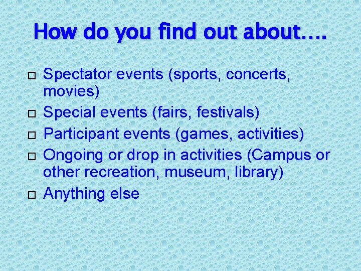 How do you find out about…. Spectator events (sports, concerts, movies) Special events (fairs,