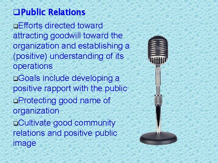 q. Public Relations q. Efforts directed toward attracting goodwill toward the organization and establishing