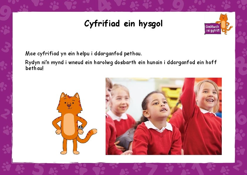 Cyfrifiad ein hysgol Mae cyfrifiad yn ein helpu i ddarganfod pethau. Rydyn ni’n mynd