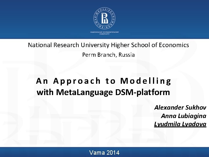 National Research University Higher School of Economics Perm Branch, Russia An Approach to Modelling