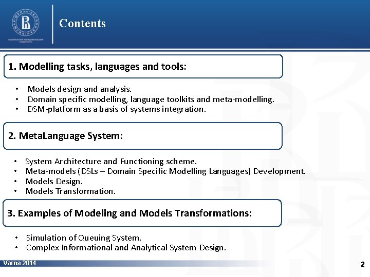 Contents 1. Modelling tasks, languages and tools: • Models design and analysis. • Domain