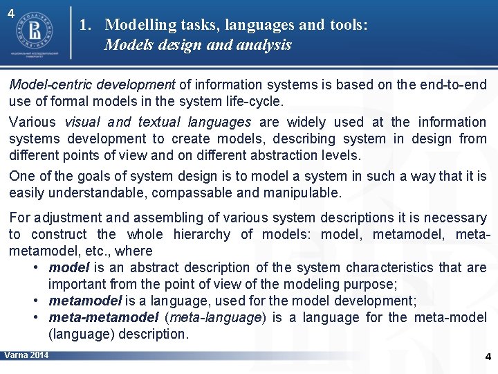 4 1. Modelling tasks, languages and tools: Models design and analysis Model-centric development of