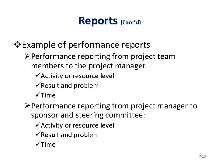 Reports (Cont’d) v. Example of performance reports ØPerformance reporting from project team members to