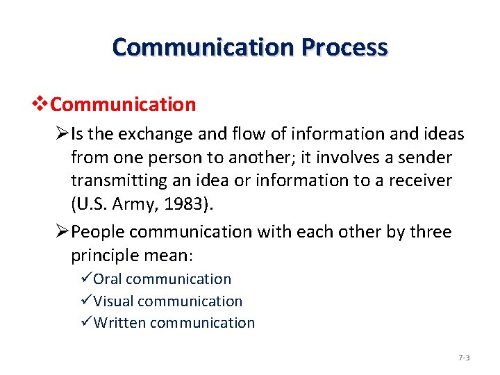 Communication Process v. Communication ØIs the exchange and flow of information and ideas from