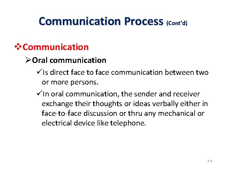 Communication Process (Cont’d) v. Communication ØOral communication üIs direct face to face communication between
