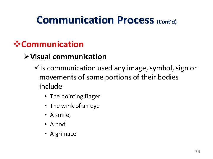 Communication Process (Cont’d) v. Communication ØVisual communication üIs communication used any image, symbol, sign