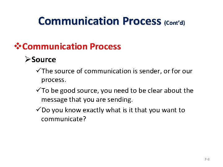 Communication Process (Cont’d) v. Communication Process ØSource üThe source of communication is sender, or