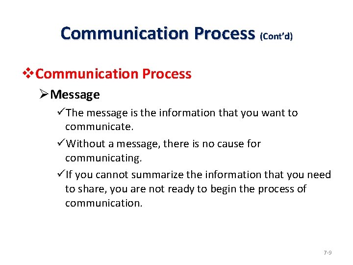 Communication Process (Cont’d) v. Communication Process ØMessage üThe message is the information that you