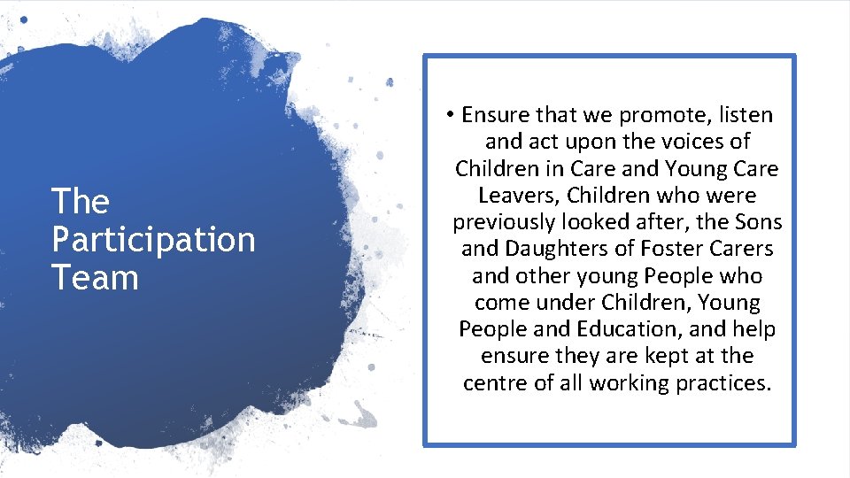 The Participation Team • Ensure that we promote, listen and act upon the voices