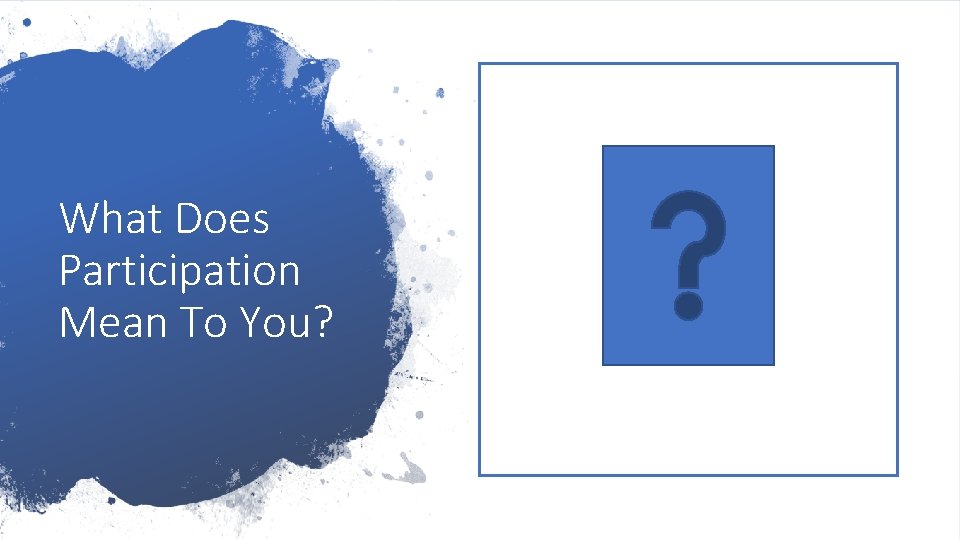 What Does Participation Mean To You? 