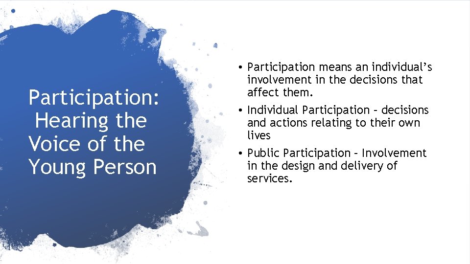 Participation: Hearing the Voice of the Young Person • Participation means an individual’s involvement