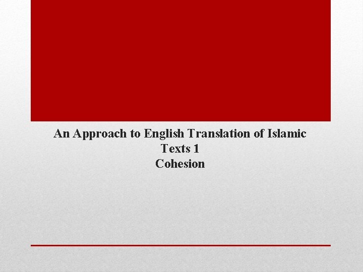 An Approach to English Translation of Islamic Texts 1 Cohesion 