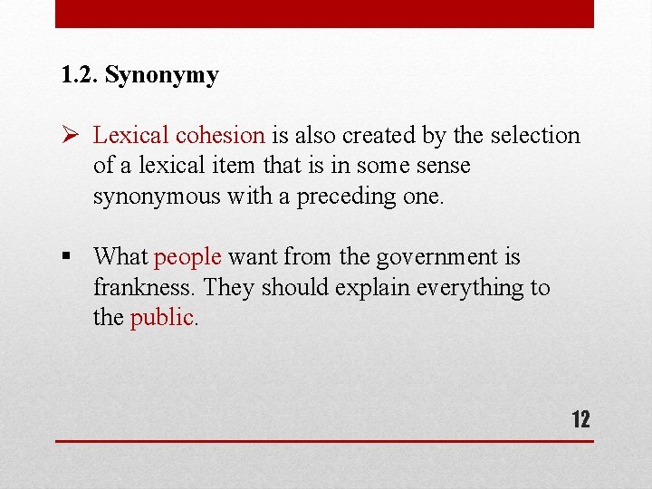 1. 2. Synonymy Ø Lexical cohesion is also created by the selection of a