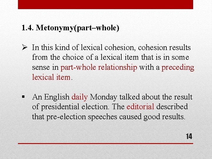 1. 4. Metonymy(part–whole) Ø In this kind of lexical cohesion, cohesion results from the