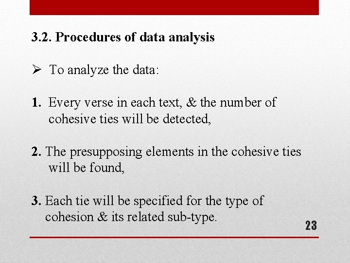3. 2. Procedures of data analysis Ø To analyze the data: 1. Every verse