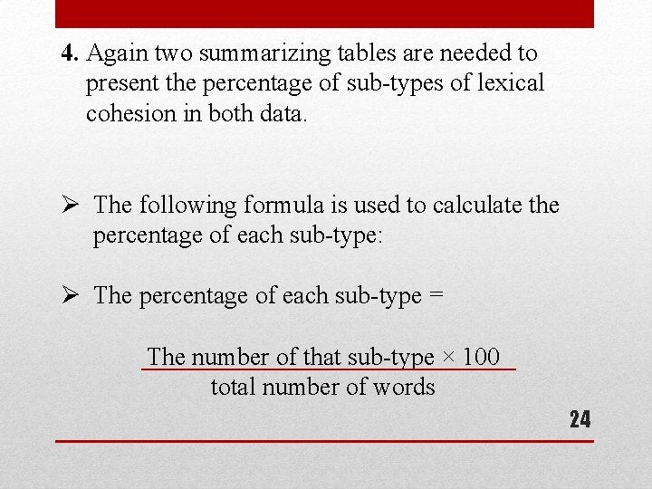 4. Again two summarizing tables are needed to present the percentage of sub-types of