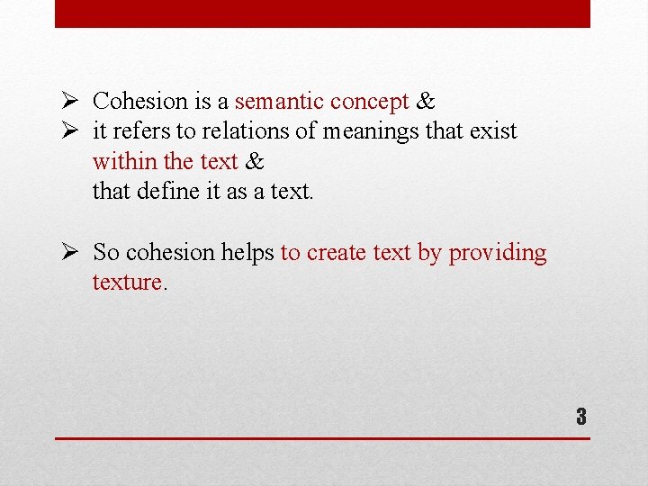 Ø Cohesion is a semantic concept & Ø it refers to relations of meanings