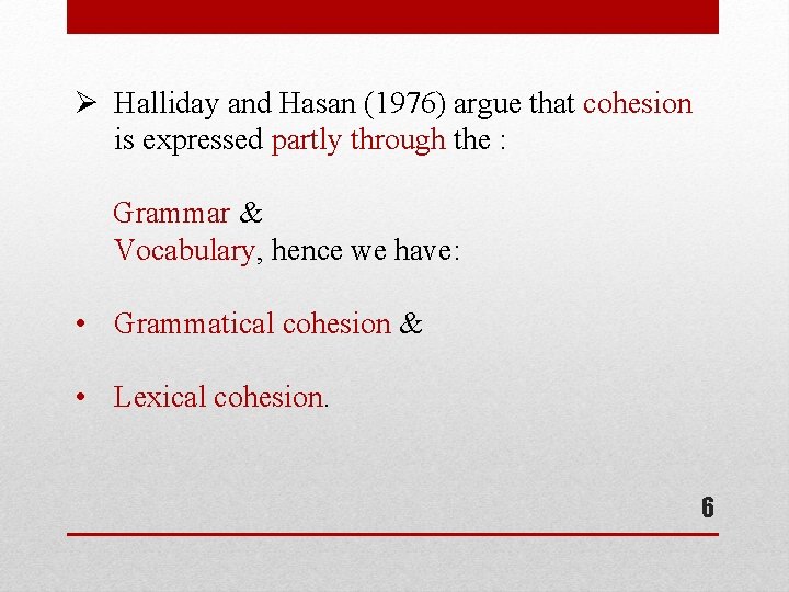 Ø Halliday and Hasan (1976) argue that cohesion is expressed partly through the :