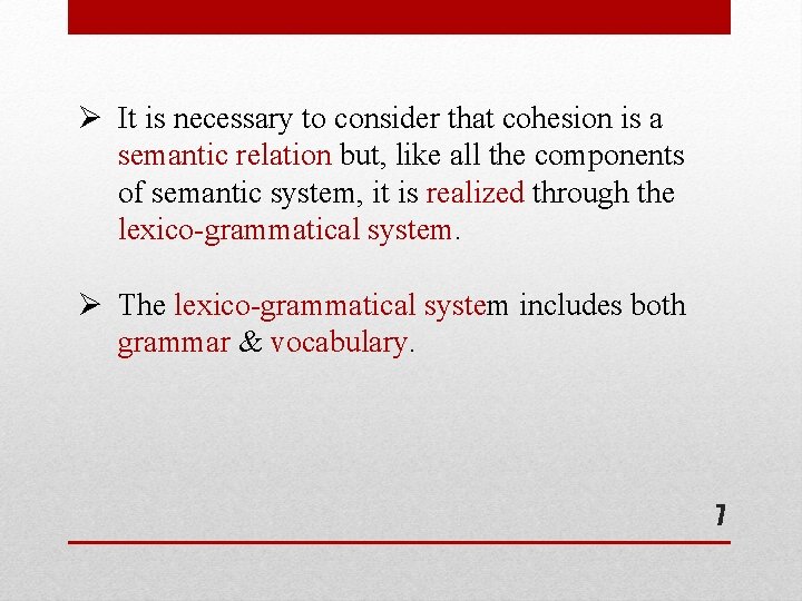 Ø It is necessary to consider that cohesion is a semantic relation but, like